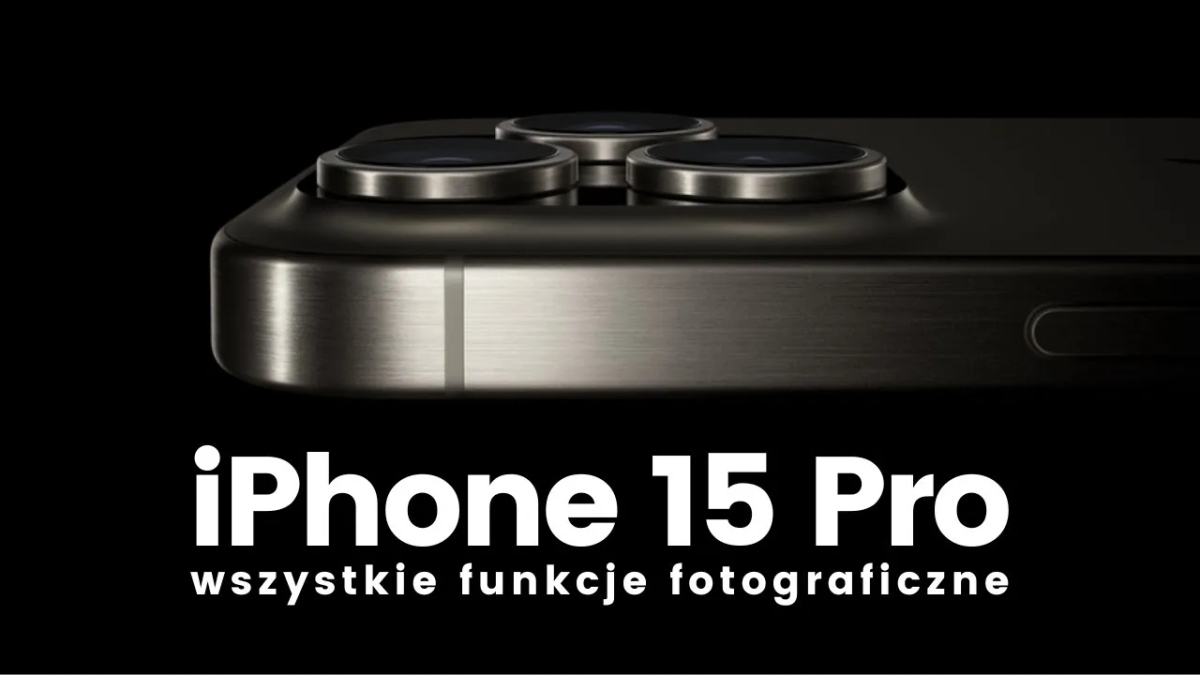 Jak ustawić aparat iPhone 15 Pro, aby uzyskać lepsze zdjęcia?