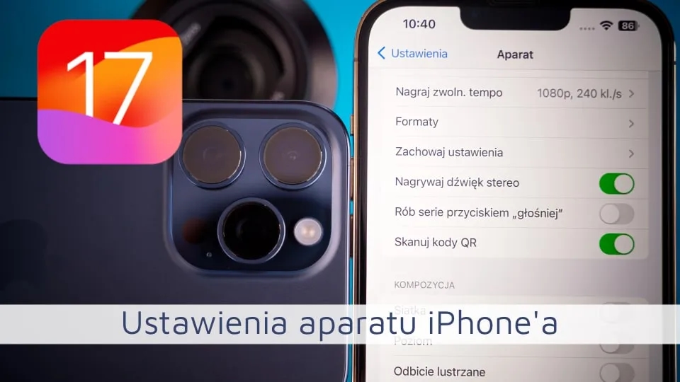Jak ustawić aparat w telefonie, aby uzyskać najlepsze zdjęcia?
